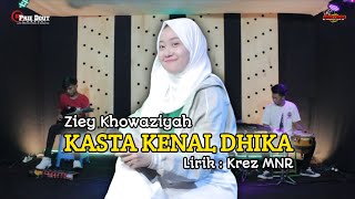 KASTA KENAL DHIKA - ZIEY KHOWAZIYAH // Lirik : Krez MNR