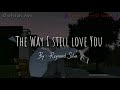 The Way I Still Love You - Reynard Silva (Lirik & Terjemahan Indonesia) |sub indo|