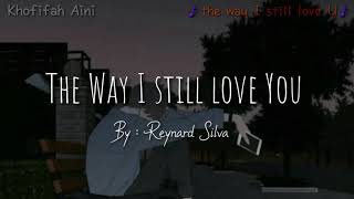 The Way I Still Love You - Reynard Silva (Lirik &amp; Terjemahan Indonesia) |sub indo|