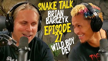 Brian Barczyk - Snake Talk Ep. #27 (Ft. Wild Boy Dev)