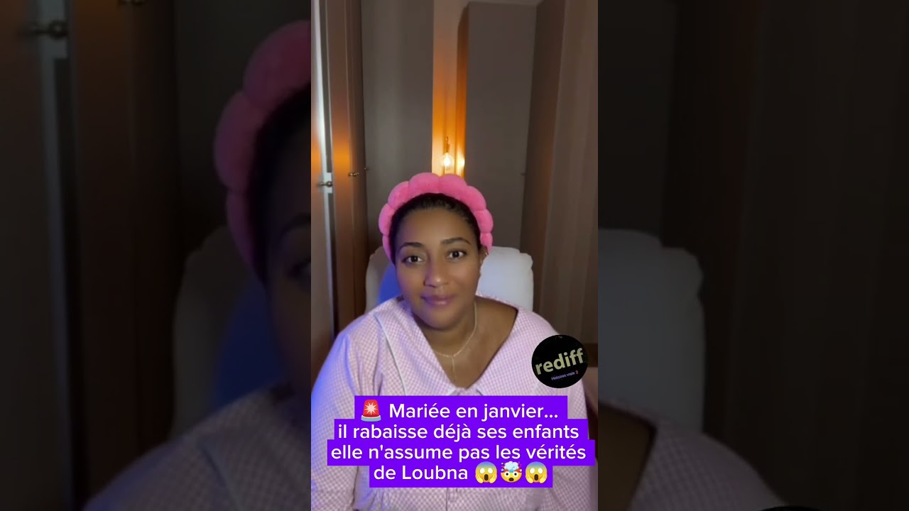 588. 🚨 Mariée en janvier... il rabaisse déjà ses enfants elle n'assume pas les vérités de Loubna 😱🤯😱