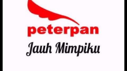 Peterpan -  Jauh Mimpiku