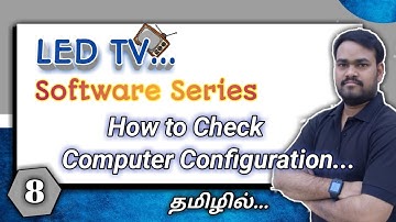 Day 8 /How to Check COMPUTER CONFIGURATION / LED Tv Software Series  / tech prabu / exp in tamil