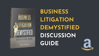 Business Litigation Demystified:  The Discussion Guide Is Here