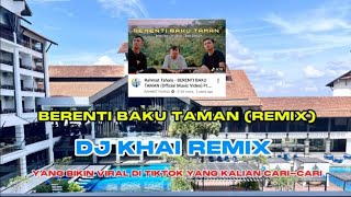 Download Lagu BERENTI BAKU TAMAN (Remix) - DJ KHAI Remix MP3
