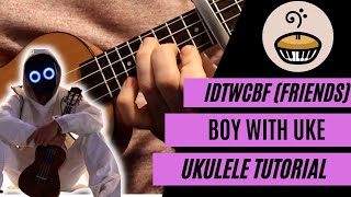idtwcbf (friends) BoyWithUke Ukulele Chord Tutorial & Strumming