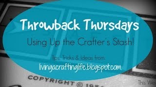 Throwback Thursday: Using up the Crafter's Stash #1 with Basic Grey product