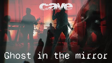 CAVE - Ghost In The Mirror (Official Music Video)