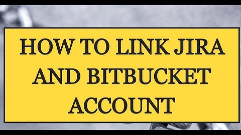 HOW TO LINK JIRA AND BITBUCKET ACCOUNT