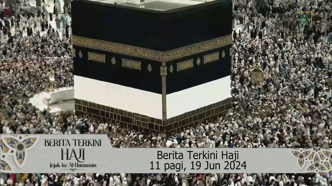 Berita Terkini Haji 11 pagi, 19 Jun 2024