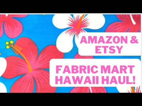 FABRIC MART HAWAII HAUL, AMAZON & ETSY HAUL! OMG! COME SEE THIS