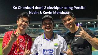 Vlog & Interview: Sinthaweechai (Kosin) Hathairattanakool & Kevin Mendoza. ex-Persib di Chonburi FC