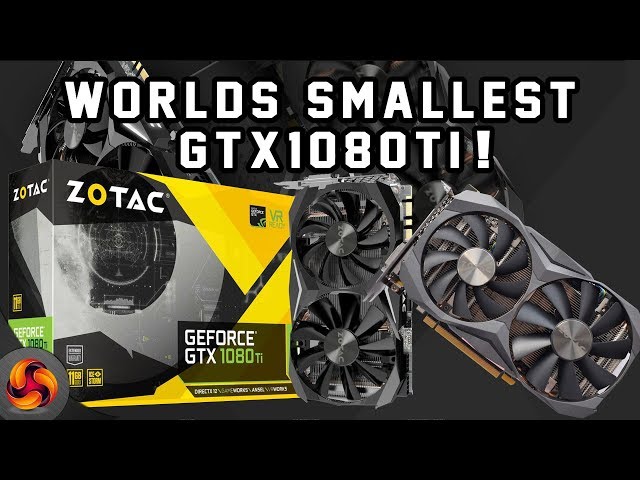 Zotac GTX 1080 Ti Review - worlds smallest GTX1080ti ! - YouTube