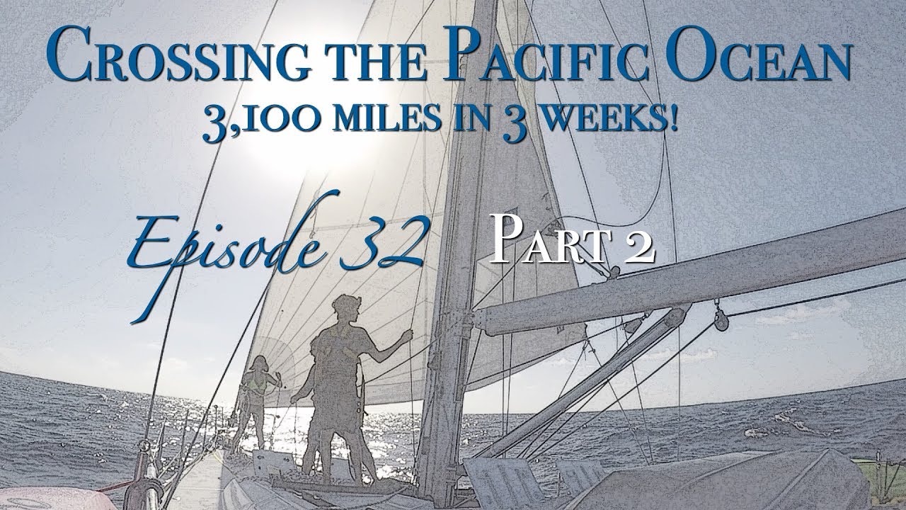 Crossing the Pacific Ocean: 3,100nm in 3 weeks! Part 2 [Sailing Zatara Ep 32.2]