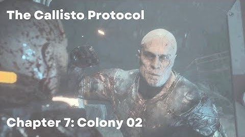 The Callisto Protocol: Chapter 7 Colony Part 2 (PS5 Gameplay Walkthrough)