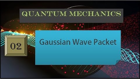 Quantum Mechanics | Gaussian Wave Packet