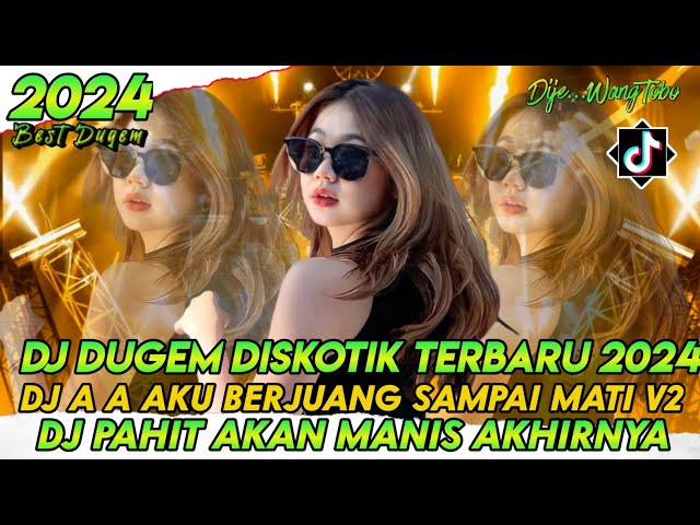 DJ DUGEM DISKOTIK TERBARU 2024‼️DJ AA AKU BERJUANG SAMPAI MATI X DJ PAHIT AKAN MANIS AKHIRNYA class=