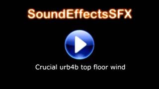 Crucial urb4b top floor wind Sound effect