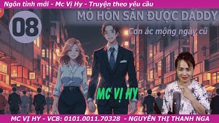 Truyện ngôn tình mới Mc Vị Hy | MỎ HỖN SĂN ĐƯỢC DADDY | Tập 8: Cơn ác mộng ngày cũ