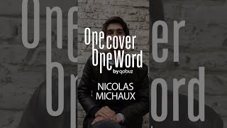 Nicolas Michaux | One Cover One Word Interview | Qobuz