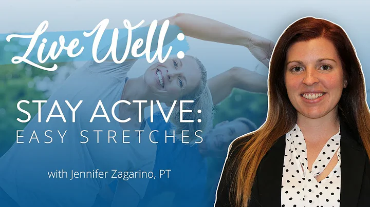 LiveWell: Stay Active - Easy Stretches with Jennifer Zagarino, PT