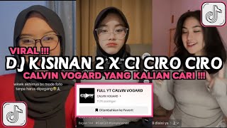 DJ KISINAN 2 X CI CIRO CIRO CALVIN VOGARD VIRAL TIKTOK || DJ BOLA BOLI NGGO DOLANAN X CI CIRO CIRO