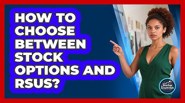 How To Choose Between Stock Options And RSUs?