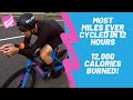 Most miles EVER cycled in 12 hours! | 12,000 calories burnt and a new record