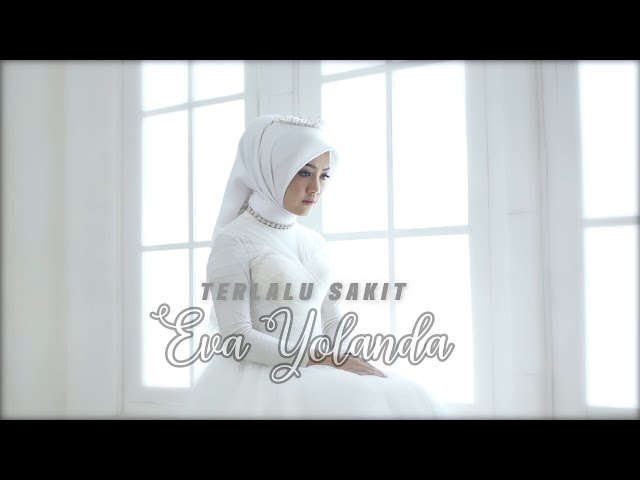 TERLALU SAKIT - EVA YOLANDA LIDA - OFFICIAL MUSIK VIDEO class=