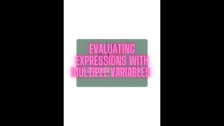 Evaluating Expressions with Multiple Variables