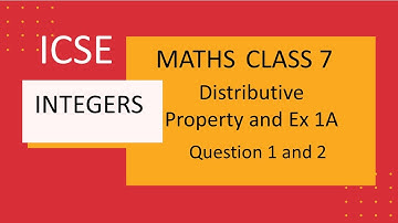 ICSE Class 7 Maths Integers Ex 1A Q.No 1 and 2 & Distributive Property