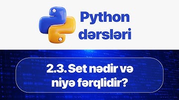 Python dərsləri - 2.3. Set və Set Methods , Proqramlaşdırma dərsləri 2025