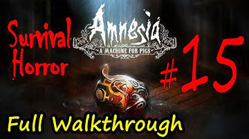 Amnesia: a Machine For Pigs Walkthrough Part 15 | The Spirits | No Commentary - PC