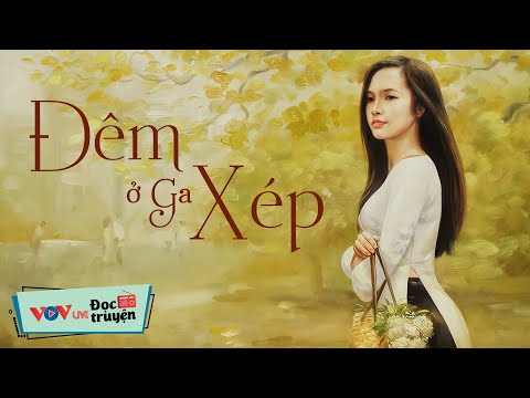Đêm Ở Ga Xép | Đọc Truyện Đêm Khuya Đài Tiếng Nói Việt Nam - Truyện Đêm Khuya Dễ Ngủ Nhất VOV 489 Đêm Ở Ga Xép | Đọc Truyện Đêm Khuya Đài Tiếng Nói Việt Nam - Truyện Đêm Khuya Dễ Ngủ Nhất VOV 489