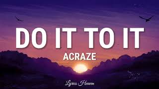 ACRAZE - Do It To It (Lyrics) ft. Cherish