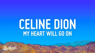 Video thumbnail of "Celine Dion - My Heart Will Go On (Lyrics)"