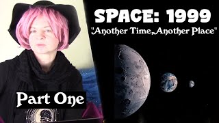 Space:1999 Another Time, Another Place Reaction (Part 1)