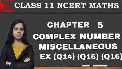 class 11th chapter 5(miscellaneous example 14,15,16) | math class 11th chapter 5 complex number
