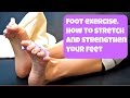 Free Foot Exercise video! How to Strengthen and Stretch Your Feet