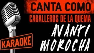 Avanti Morocha, con letra - Los Caballeros de la Quema Karaoke chords