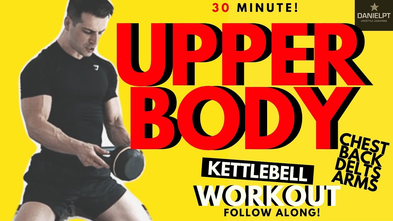 30 STRENGTH Kettlebell Upper Body Workout Target Chest, Back, Arms | FOLLOW ALONG YouTube