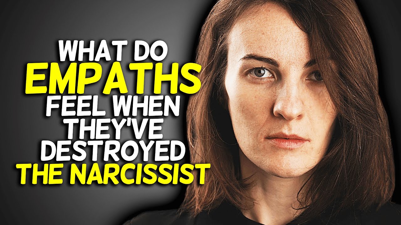 What Do Empaths Feel When They've Destroyed The Narcissist