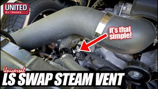 SIMPLE STEAM VENT SOLUTION for your LS SWAP!