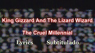 King Gizzard And The Lizard Wizard - The Cruel Millennial &quot;Lyrics&quot; (Subtitulado)