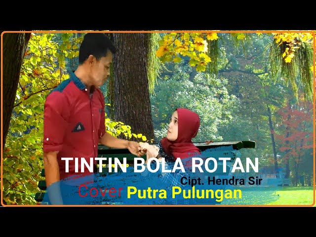 Tintin Bola Rotan Cover Lagu Tapsel Putra Pulungan class=