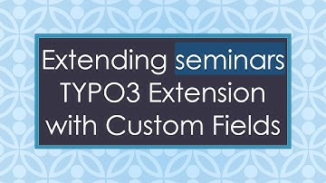 Extending seminars TYPO3 Extension with Custom Fields