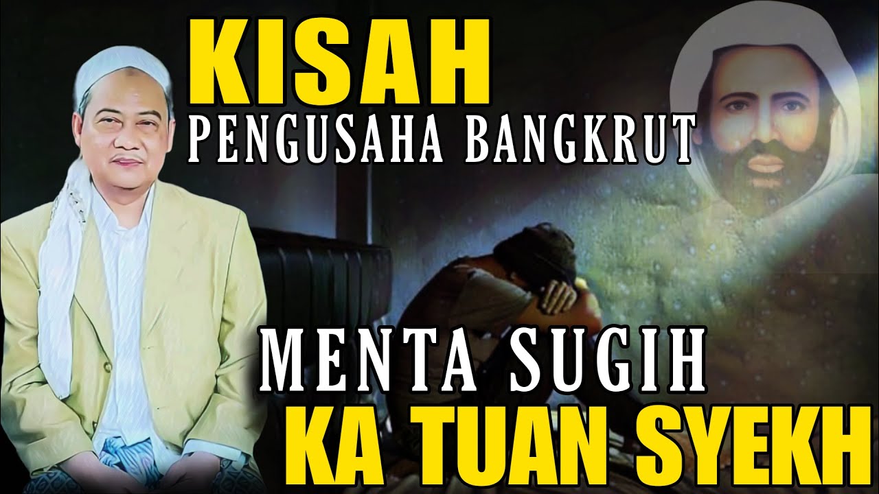 KISAH PENGUSAHA BANGKRUT MENTA SUGIH KA TUAN SYEKH || ABUYA UCI TURTUSI