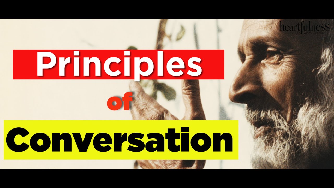 | Принципы разговора | Дааджи объясняет | Практический подход | @Heartfulness