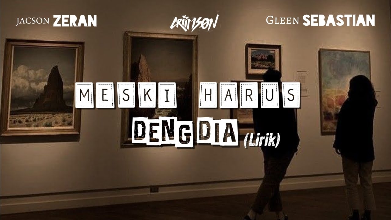 Jacson Zeran_Meski Harus Deng Dia_Criimson_Glenn Sebastian (Lirik)