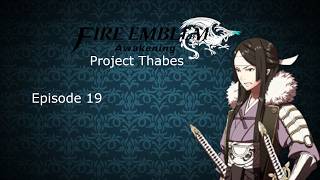 Fire Emblem Awakening (Project Thabes) - Episode 19 - [A Brothers Regret]